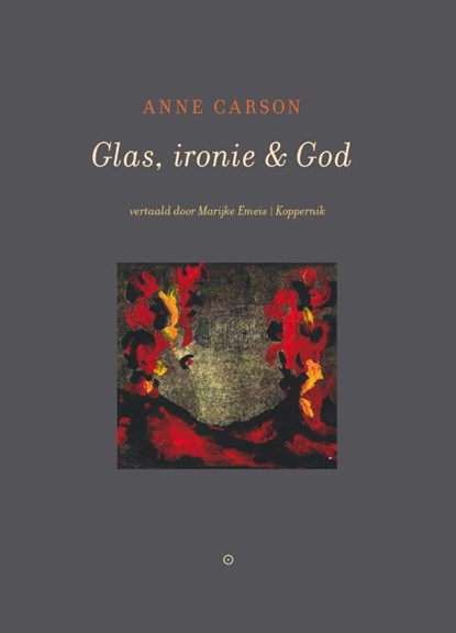 Glas, ironie & God, Anne Carson - Paperback - 9789083463599
