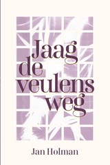 Jaag de veulens weg - Jan Holman - 9789083468631