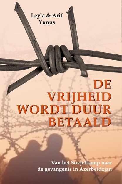 De vrijheid wordt duur betaald, Leyla Yunus ; Arif Yunus - Ebook - 9789083468679