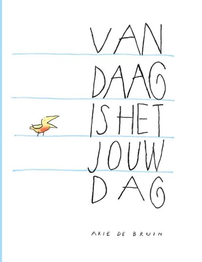 Vandaag is het jouw dag, Arie de Bruin - Gebonden - 9789083470542