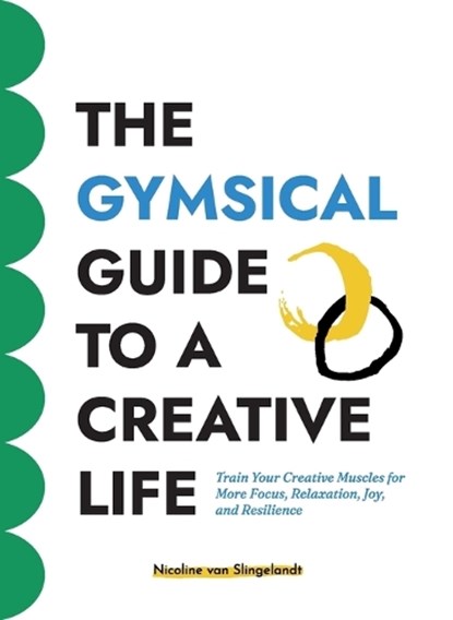 The Gymsical Guide to a Creative Life, Nicoline van Slingelandt - Paperback - 9789083479736