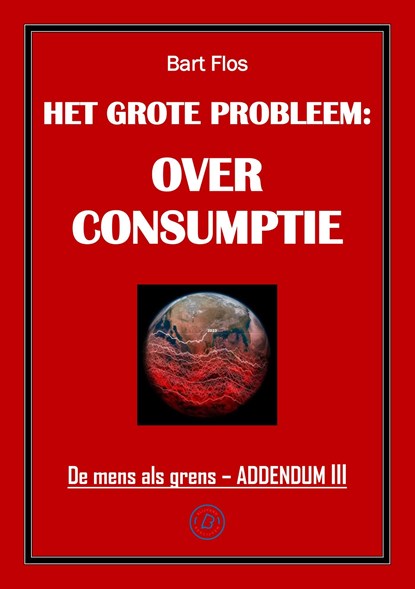Het grote probleem: overconsumptie, Bart Flos - Ebook - 9789083480237