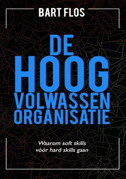 De hoogvolwassen organisatie, Bart Flos - Ebook - 9789083480251