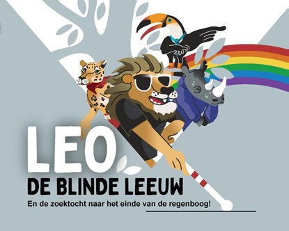 Leo, de blinde leeuw en de zoektocht naar het einde van de regenboog!, Timo Roozendaal ; Vision by Rooz - Gebonden - 9789083484907