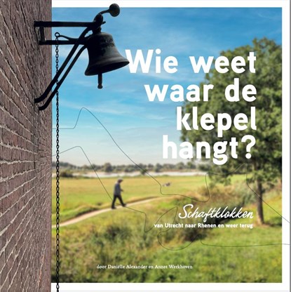 Wie weet waar de klepel hangt?, Annet Werkhoven ; Daniëlle Alexander - Gebonden - 9789083488868
