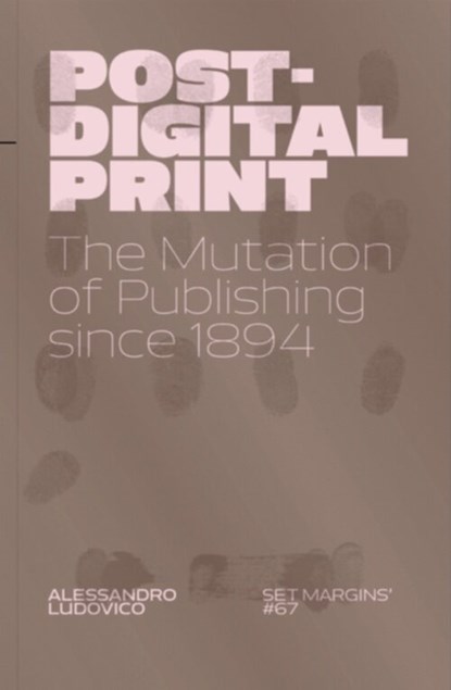 Post-Digital Print, Alessandro Ludovico ; Florian Cramer - Paperback - 9789083499376
