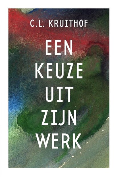 C.L. Kruithof - Een keuze uit zijn werk, C.L. Kruithof - Paperback - 9789083499741