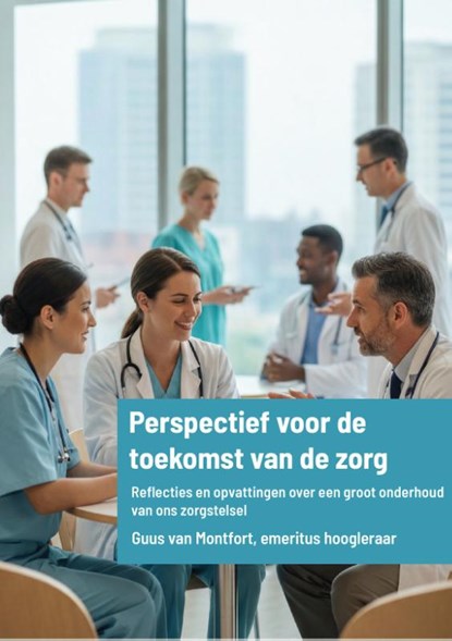Perspectief voor de toekomst van de zorg, Guus van Montfort - Paperback - 9789083501956