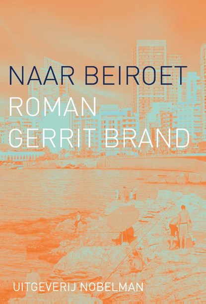 Naar Beiroet, Gerrit Brand - Gebonden - 9789083503080