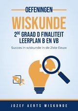 Wiskunde Oefeningen voor 2de graad D Finalitiet Leerplan B en VB - Jozef Aerts - 9789083512693