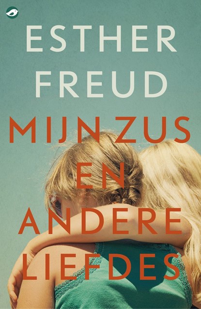 Mijn zus en andere liefdes, Esther Freud - Ebook - 9789083528700
