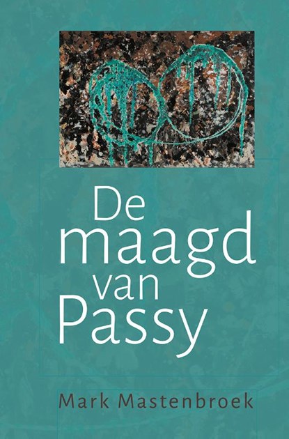 De maagd van Passy, Mark Mastenbroek - Paperback - 9789083529394