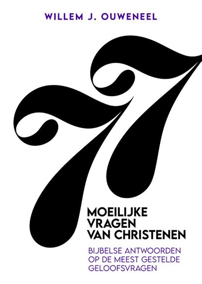 77 Moeilijke vragen van christenen, Willem J. Ouweneel - Gebonden - 9789083534121