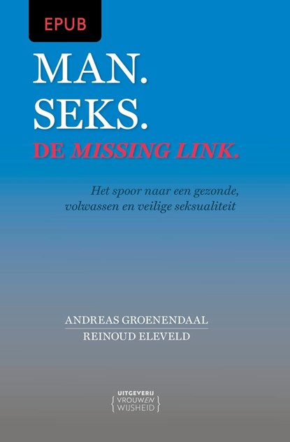 Man. Seks. De missing link., Andreas Groenendaal ; Reinoud Eleveld - Ebook - 9789083538174