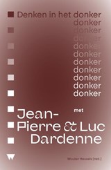 Denken in het donker met Jean-Pierre & Luc Dardenne - Wouter Hessels ; Flora Woudstra Hablé ; Aurélie Duchateau ; Ernest Mathijs - 9789083549545