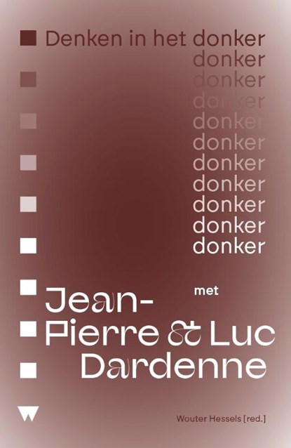 Denken in het donker met Jean-Pierre & Luc Dardenne, Wouter Hessels ; Anke Brouwers ; Aurélie Duchateau ; Ernest Mathijs - Paperback - 9789083549545