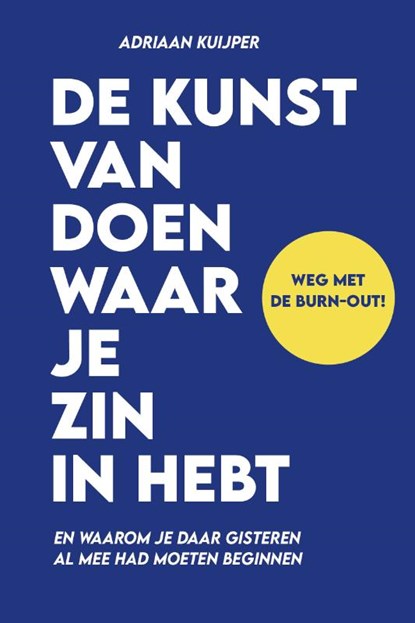 De kunst van het doen waar je zin in hebt, Adriaan Kuijper - Paperback - 9789083560076