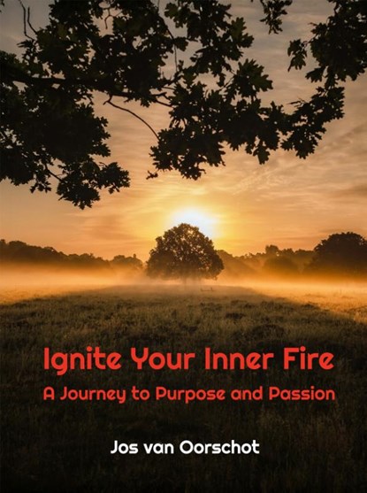 Ignite Your Inner Fire, Jos Van Oorschot - Paperback - 9789083560939