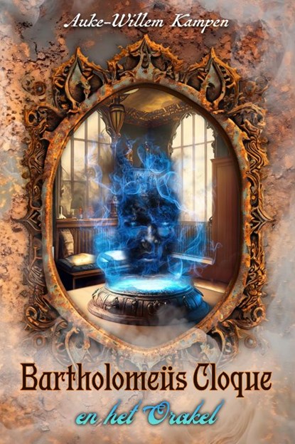 Bartholomeüs Cloque en het Orakel, Auke-Willem Kampen - Gebonden - 9789083561141