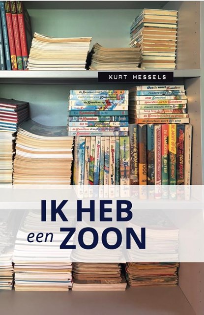 Ik heb een zoon, Kurt Hessels - Gebonden - 9789083569550