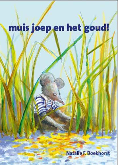 muis joep en het goud!, Natalie F. Boekhorst - Gebonden - 9789083577838