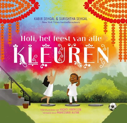 Holi, het feest van alle kleuren, Kabir Sehgal ; Surishtha Sehgal - Gebonden - 9789083578606
