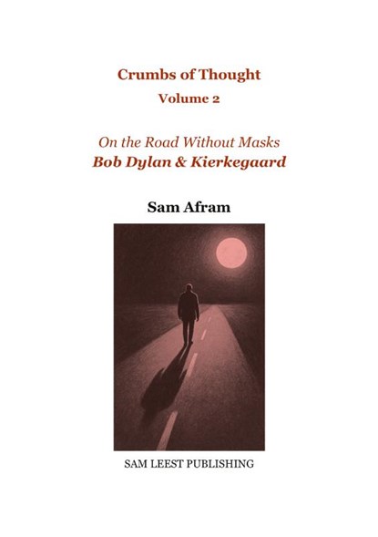 Bob Dylan & Kierkegaard - On the Road Without Masks, Sam Afram - Paperback - 9789083592824