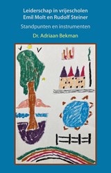 Leiderschap in vrijescholen. Emil Molt en Rudolf Steiner - Adriaan Bekman - 9789083598154