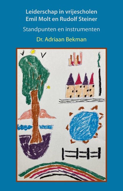 Leiderschap in vrijescholen. Emil Molt en Rudolf Steiner, Adriaan Bekman - Paperback - 9789083598154