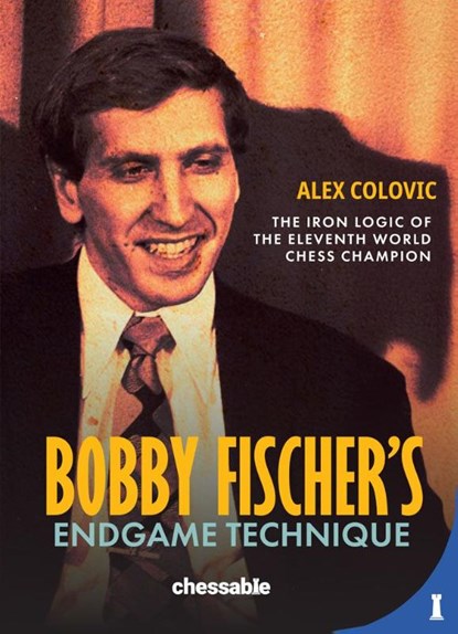 Bobby Fischer's Endgame Technique, Alex Colovic - Paperback - 9789083602288