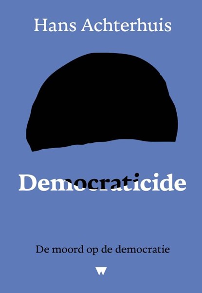 Democraticide, Hans Achterhuis - Paperback - 9789083611051