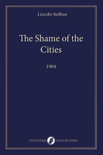 The Shame of the Cities, Lincoln Steffens - Paperback - 9789083621418