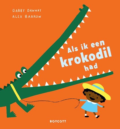 Als ik een krokodil had, Gabby Dawnay - Gebonden - 9789083625706
