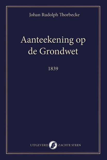 Aanteekening op de Grondwet, Johan Rudolph Thorbecke - Paperback - 9789083628622