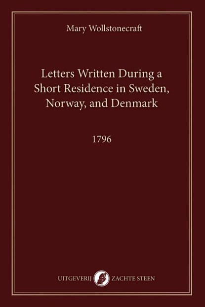 Letters Written During a Short Residence in Sweden, Norway, and Denmark, Mary Wollstonecraft - Paperback - 9789083628660