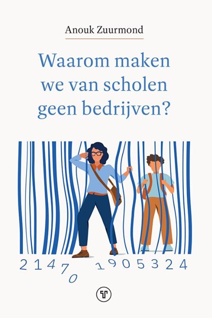 Waarom maken we van scholen geen bedrijven?, Anouk Zuurmond - Paperback - 9789083660004