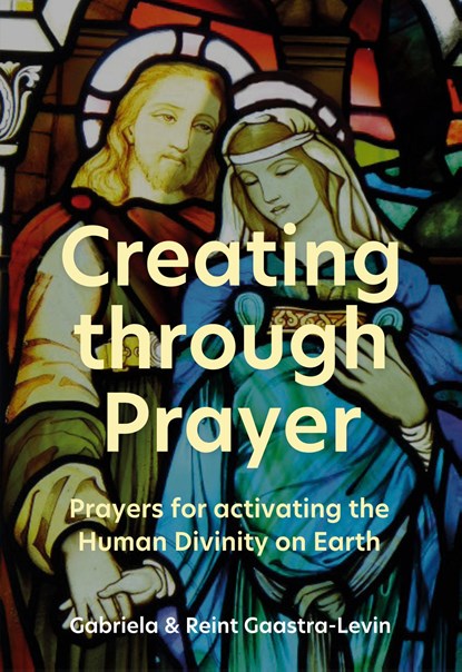 Creating through Prayer, Gabriela Gaastra-Levin ; Reint Gaastra - Ebook - 9789083665931