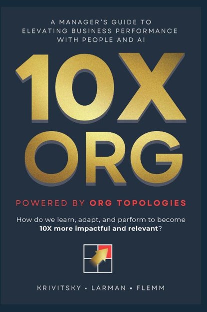 10X ORG – Powered by Org Topologies, Alexey Krivitsky ; Roland Flemm ; Craig Larman - Paperback - 9789083670409