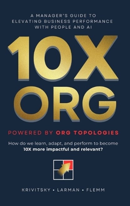 10X ORG – Powered by Org Topologies, Alexey Krivitsky ; Roland Flemm ; Craig Larman - Gebonden - 9789083670416