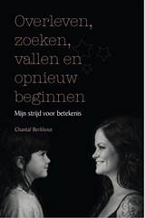 Overleven, zoeken, vallen en opnieuw beginnen - Chantal Berkhout - 9789083704036