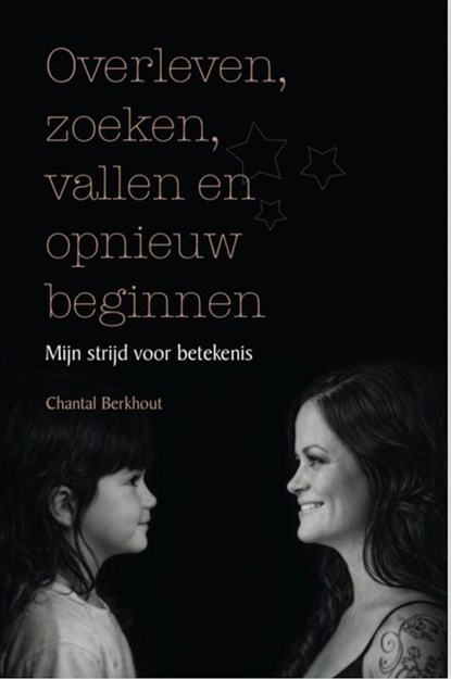 Overleven, zoeken, vallen en opnieuw beginnen, Chantal Berkhout - Paperback - 9789083704036