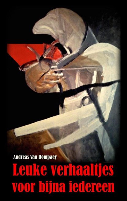 Leuke verhaaltjes voor bijna iedereen, Andreas Van Rompaey - Paperback - 9789083709208