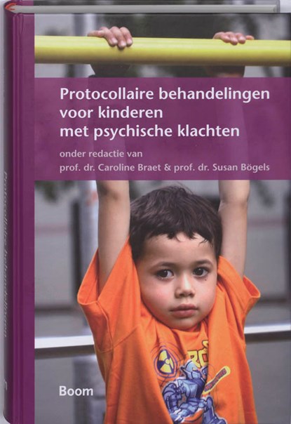 Protocollaire behandelingen voor kinderen met psychische klachten + CD-ROM, BRAET, Caroline - Gebonden - 9789085064473