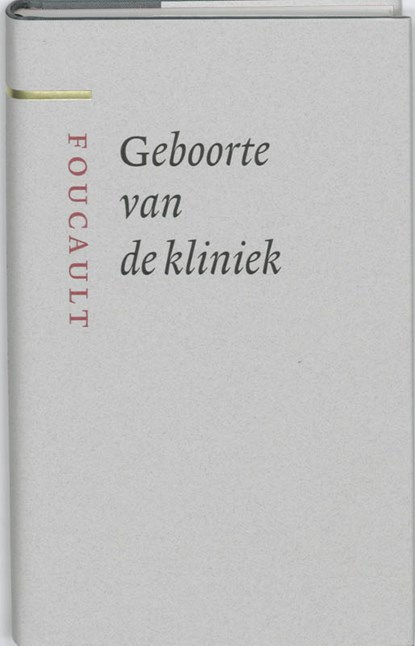 Geboorte van de kliniek, M. Foucault - Gebonden - 9789085065234