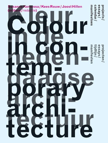 Colour in contemporary architecture = Kleur in de hedendaagse architectuur, KOMOSSA, S.  & ROUW, K.  & HILLEN, J. - Paperback - 9789085065746