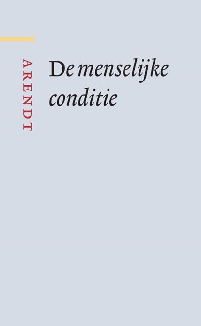 De menselijke conditie, Hannah Arendt - Gebonden - 9789085066781