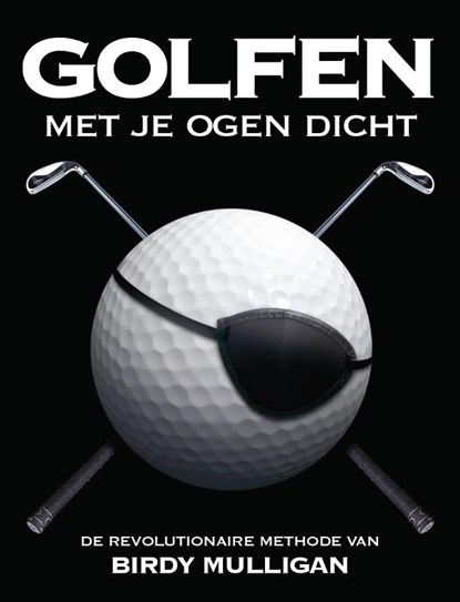 Golfen met je ogen dicht, B. Mulligan - Gebonden - 9789085106890