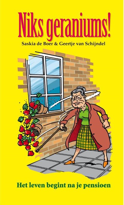 Niks geraniums!, Saskia de Boer ; Geertje Schijncel - Gebonden - 9789085161844