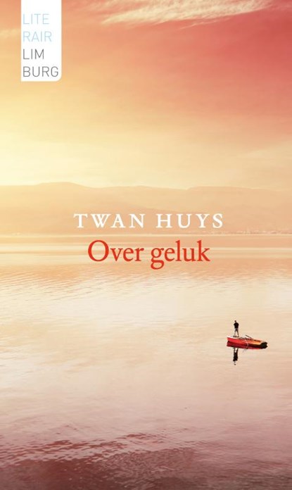 Over geluk / Ouver geluk, Twan Huys - Gebonden - 9789085162162