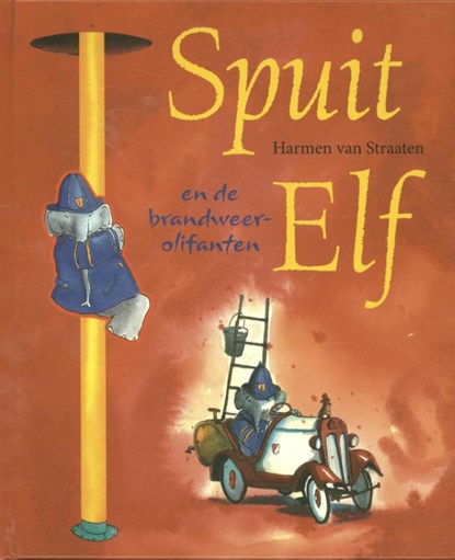 Spuit Elf en de brandweerolifanten, Harmen van Straaten - Gebonden - 9789085162872